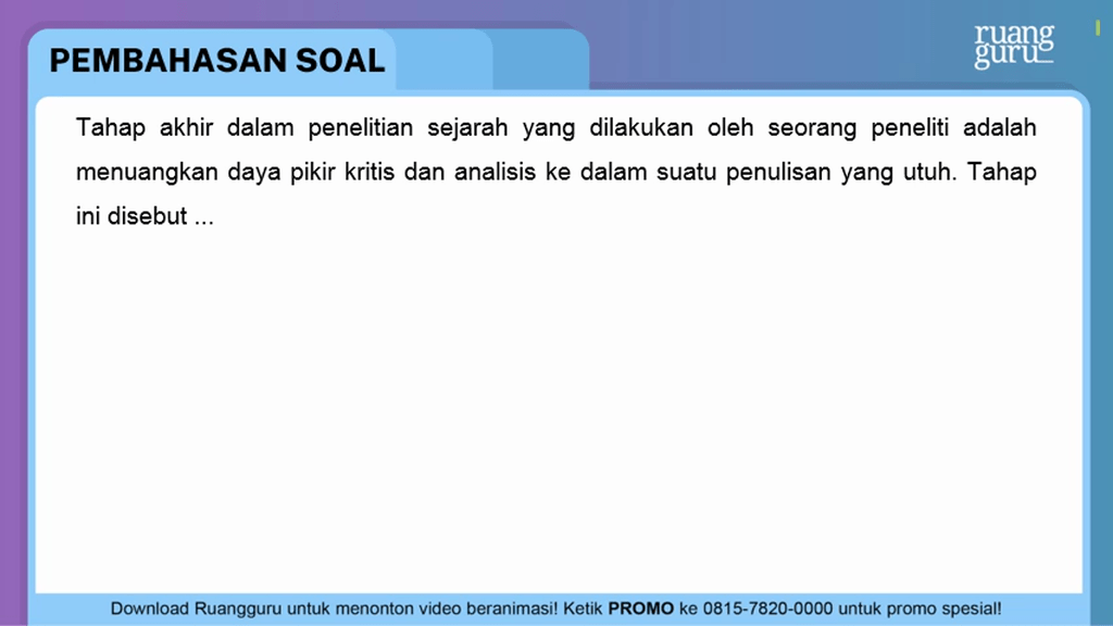 Tahap Akhir Dalam Penelitian Sejarah Yang Dilakuka...