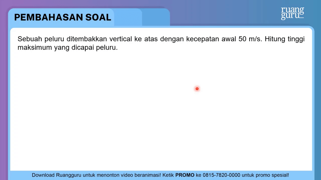 Sebuah Peluru Ditembakkan Vertikal Ke Atas Dengan ...