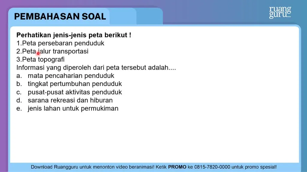 Perhatikan Jenis-jenis Peta Berikut ! Peta P...