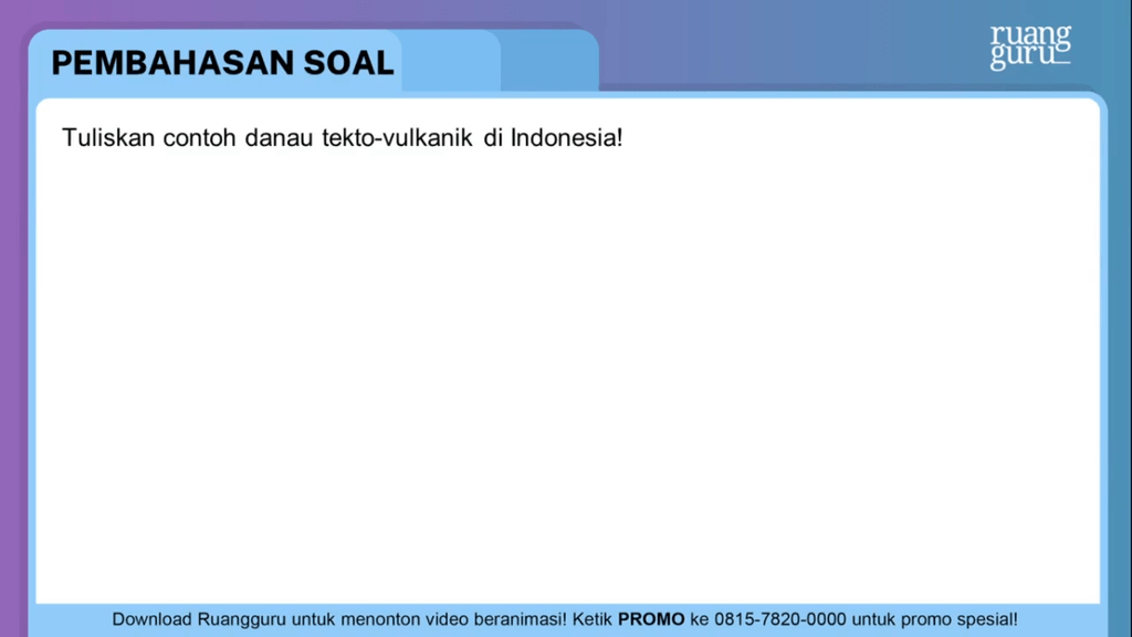 Tuliskan Contoh Danau Tekto-vulkanik Di Indonesia.