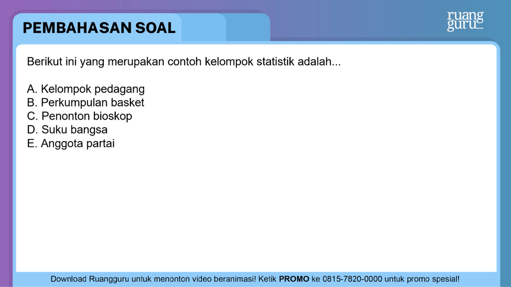 Berdasarkan contoh diatas yang termasuk bentuk kelompok nyata adalah