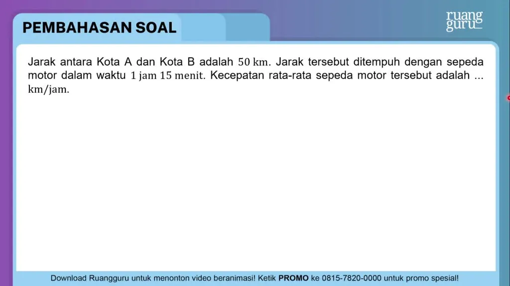 Jarak Antara Kota A Dan Kota B Adalah 50 Km . Jara...