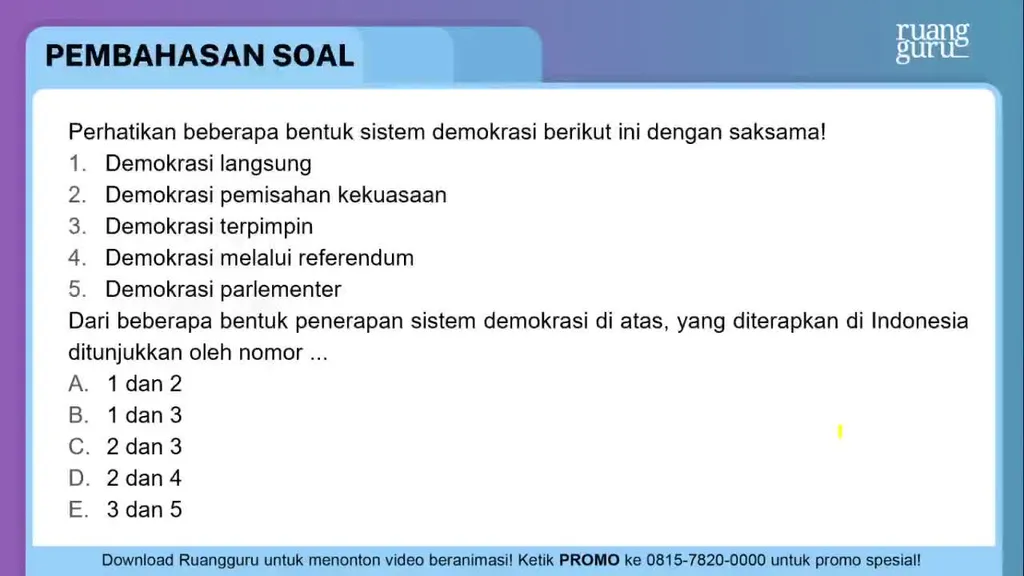 Perhatikan Beberapa Bentuk Sistem Demokrasi Beriku...