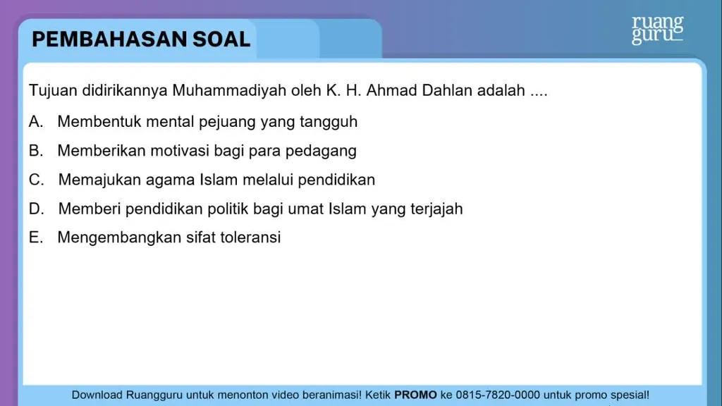 Tujuan didirikannya Muhammadiyah oleh K. H. Ahmad ...