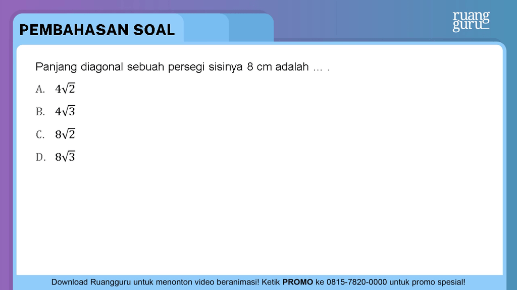 Panjang diagonal sebuah persegi sisinya 8 cm adala...