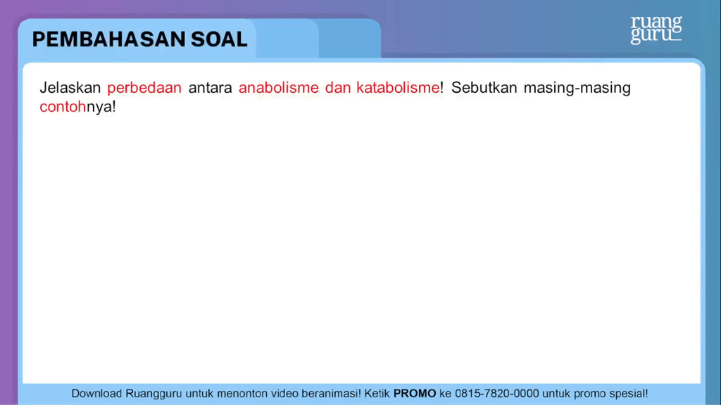 Jelaskan Perbedaan Antara Anabolisme Dan Katabolis...