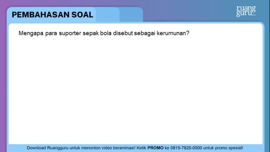 Mengapa para suporter sepak bola disebut sebagai k...