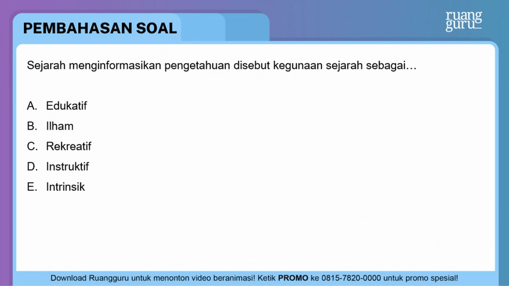 Sejarah Menginformasikan Pengetahuan Disebut Kegunaan Sejarah Sebagai