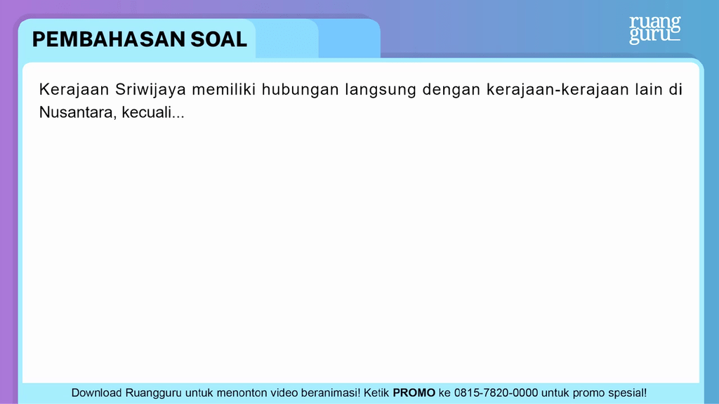 Kerajaan Sriwijaya Memiliki Hubungan Langsung Deng...