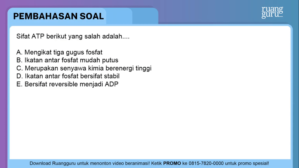 Sifat ATP Berikut Yang Salah Adalah....