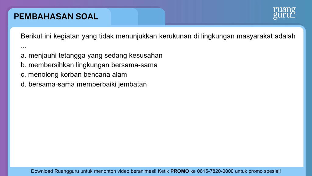 Sebutkan Sikap Toleransi Yang Belum Pernah Kamu Lakukan Terhadap Tetanggamu Berikut ini kegiatan yang tidak menunjukkan keruku...