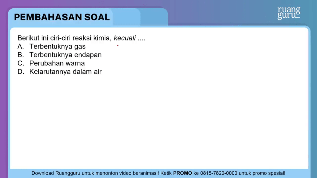 Berikut Ini Ciri-ciri Reaksi Kimia Kecuali