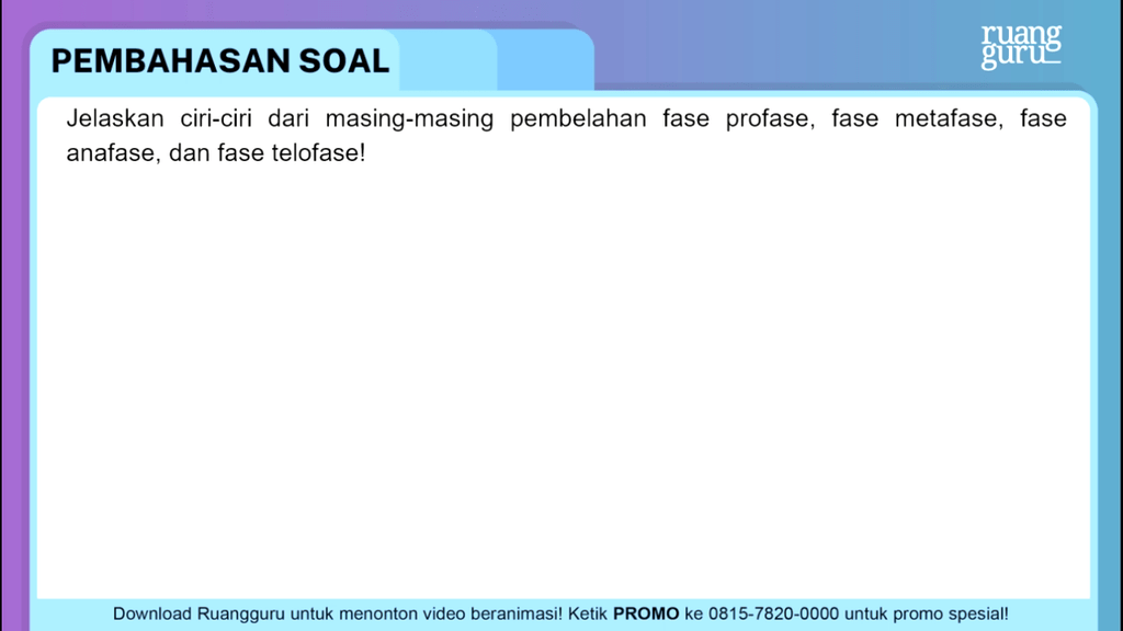 Jelaskan Ciri-ciri Dari Masing -masing Pembelahan ...