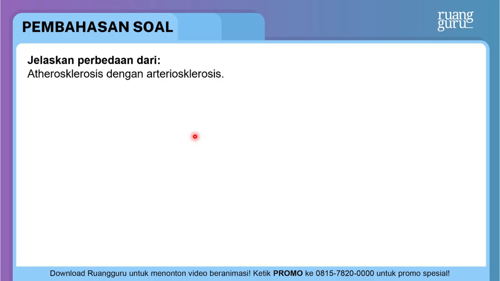 Jelaskan Perbedaan Dari Atherosklerosis Dengan A