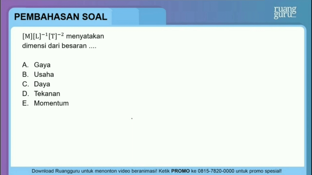 [M][L] -1 [T] -2 Menyatakan Dimensi Dari Besaran ....