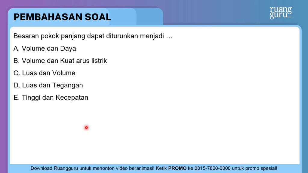 Besaran Pokok Panjang Dapat Diturunkan Menjadi