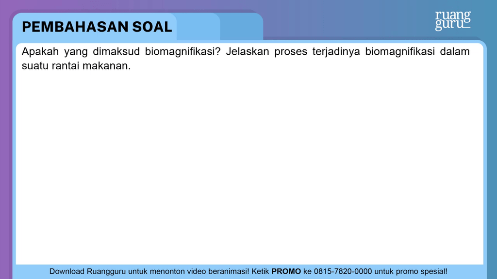 Apakah yang dimaksud biomagnifikasi? Jelaskan pros...