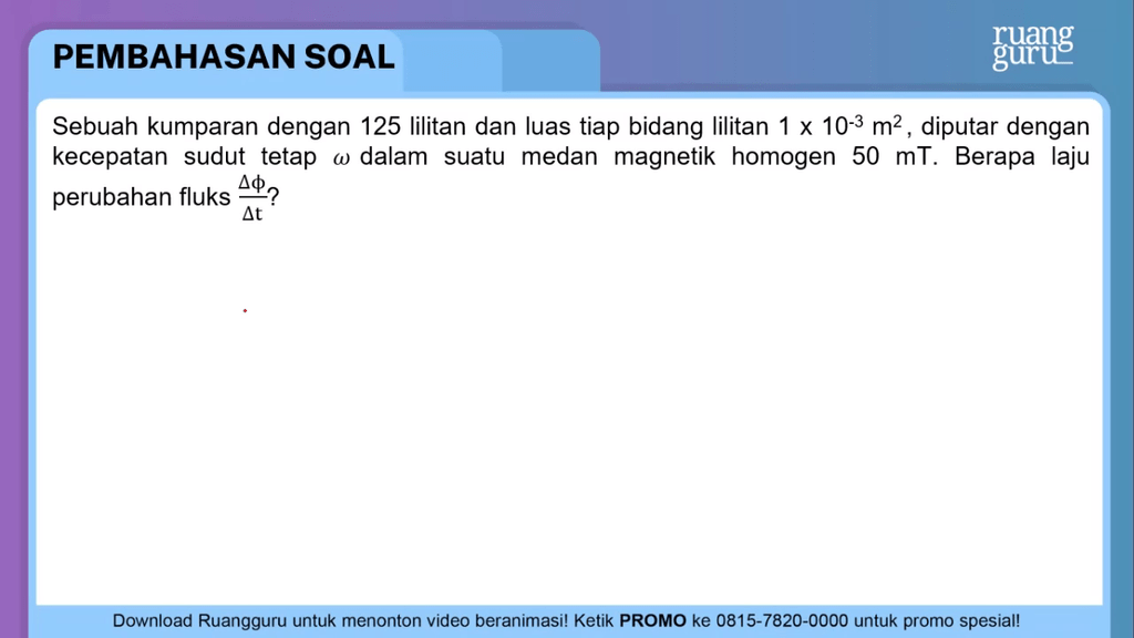 Sebuah Kumparan Dengan 125 Lilitan Dan Luas Tiap B...