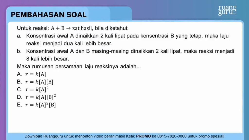 Untuk Reaksi: A + B → Zat Hasil , Bila Diketahui: