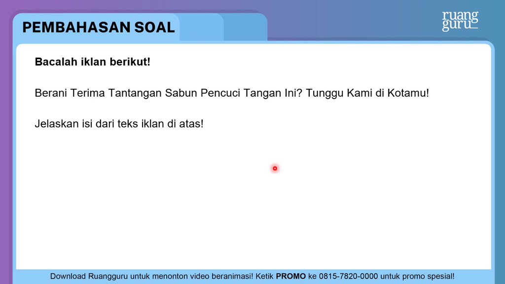 Jelaskan Isi Dari Iklan Jelaskan isi dari teks iklan di atas!
