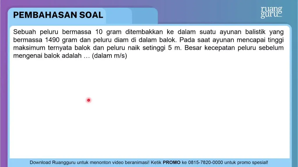 Sebuah Peluru Bermassa 10 Gram Ditembakkan Ke Dala...