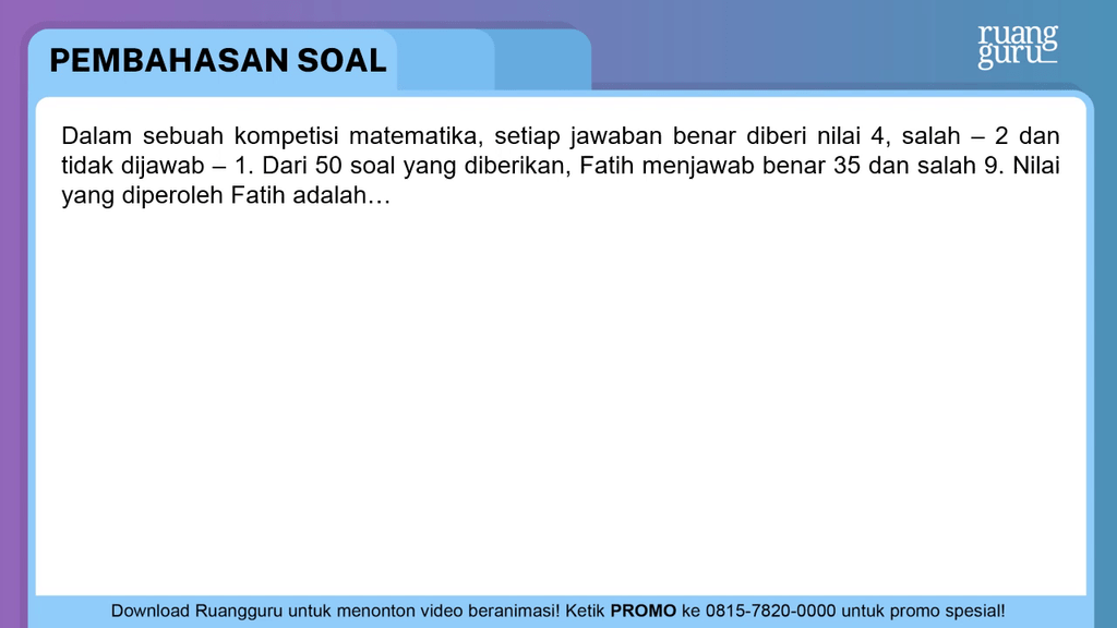 Dalam Kompetisi Matematika, Setiap Jawaban Benar D...