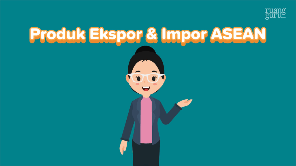 Video Belajar Produk Ekspor Dan Impor ASEAN (Bagian 1) IPAS Untuk Kelas 6