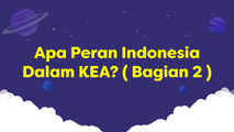 Apa Peran Indonesia dalam KEA (Bagian 2)
