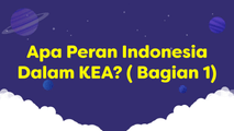 Apa Peran Indonesia dalam KEA (Bagian 1)