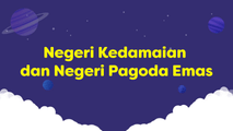 Negeri Kedamaian dan Negeri Pagoda Emas