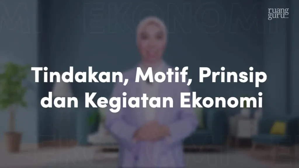 Video Belajar Tindakan, Motif, Prinsip Dan Kegiatan Ekonomi Ekonomi ...