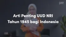 Arti Penting UUD NRI Tahun 1945 bagi Indonesia