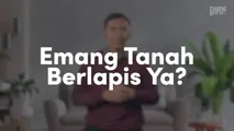 Emang Tanah Berlapis Ya?