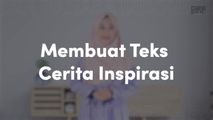 Membuat Teks Cerita Inspirasi