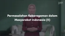 Permasalahan Keberagaman dalam Masyarakat Indonesia (II)