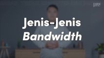 Jenis-Jenis Bandwidth