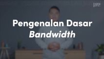 Pengenalan Dasar Bandwidth