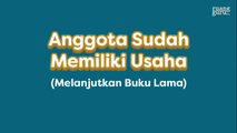 Anggota Sudah Memiliki Usaha (Lanjutkan Buku Lama)