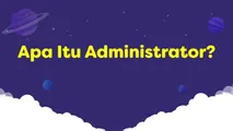 Apa Itu Administrator?