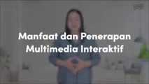 Manfaat dan Penerapan Multimedia Interaktif