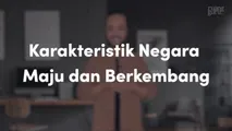 Karakteristik Negara Maju dan Berkembang