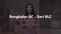 Rangkaian AC - Seri RLC