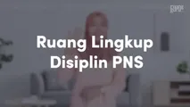 Ruang Lingkup Disiplin PNS