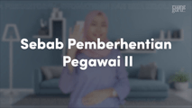 Sebab Pemberhentian Pegawai II