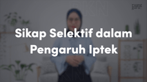 Sikap Selektif dalam Pengaruh IPTEK