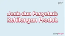 Jenis dan Penyebab Kehilangan Produk