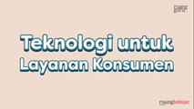 Teknologi untuk Layanan Konsumen