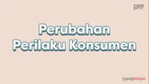 Perubahan Perilaku Konsumen