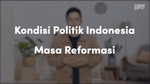 Kondisi Politik Indonesia Masa Reformasi
