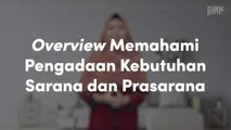 Overview Memahami Pengadaan Kebutuhan Sarana dan Prasarana